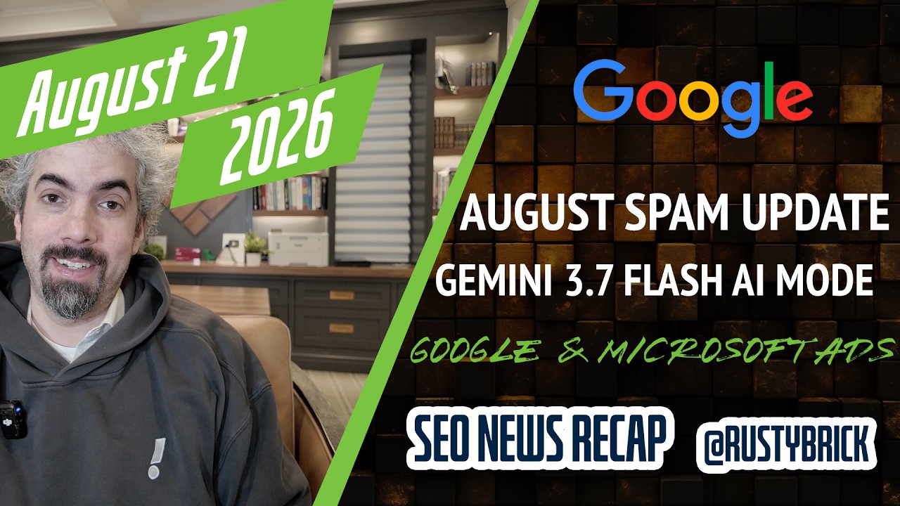 検索ニュース バズ ビデオの要約: Google が 2026 年 8 月のスパム アップデートを解放、Gemini 3.7 が AI モードを強化、Google と Microsoft の広告ニュースなど